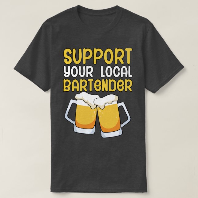 Stödja din lokala bartender t shirt (Design framsida)