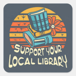 stödja din lokala bibliotek-kvadrat fyrkantigt klistermärke