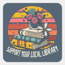 stödja din lokala bibliotek-kvadrat fyrkantigt klistermärke