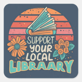 stödja din lokala bibliotek-kvadrat fyrkantigt klistermärke