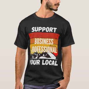 Stödja din lokala Professionell T Shirt