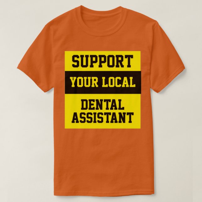 Stödja din lokala tandassistent t shirt (Design framsida)