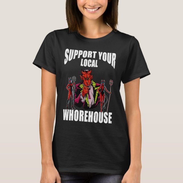 stödja ditt lokala whorehouse t shirt (Framsida)