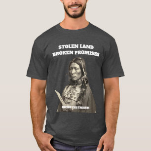 Stolen Land Broken Promises Native American T Shirt