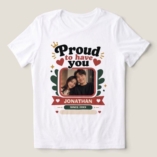 Stolt att ha dig anpassad t shirt (Design Framsida)
