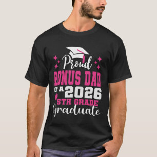Stolt bonuspappa till en 5:e klass examen 2026 fam t shirt
