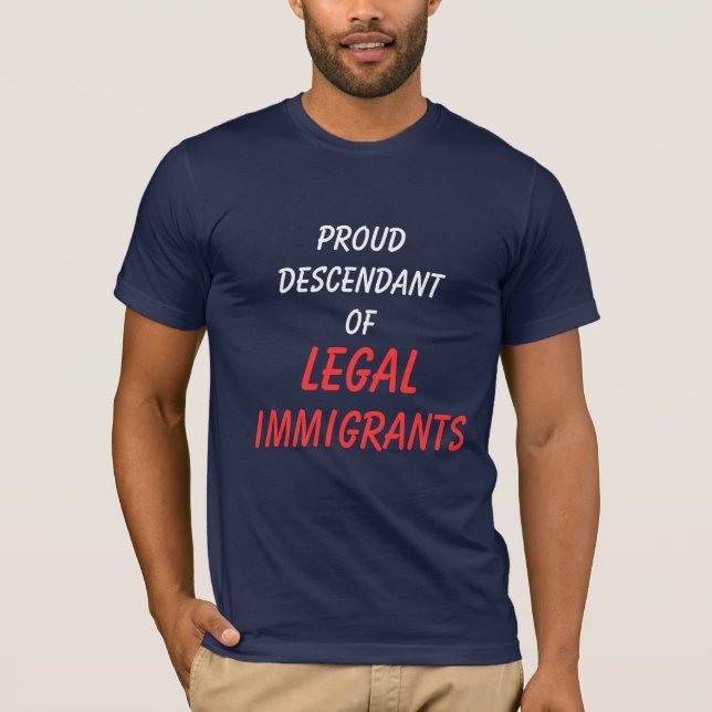 STOLT DESCENDANTof som ÄR LAGLIG, invandrare T-shirt (Framsida)