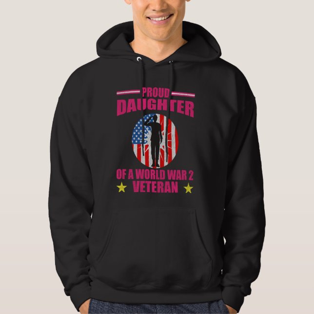 stolt dotter till Världskrig 2 Veteran Patriotic Hoodie (Framsida)