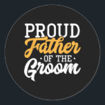 stolt Far i Förlovningen Groom Bröllopsfest Runt Klistermärke<br><div class="desc">stolt Far i Förlovningen Groom Bröllopsfest</div>
