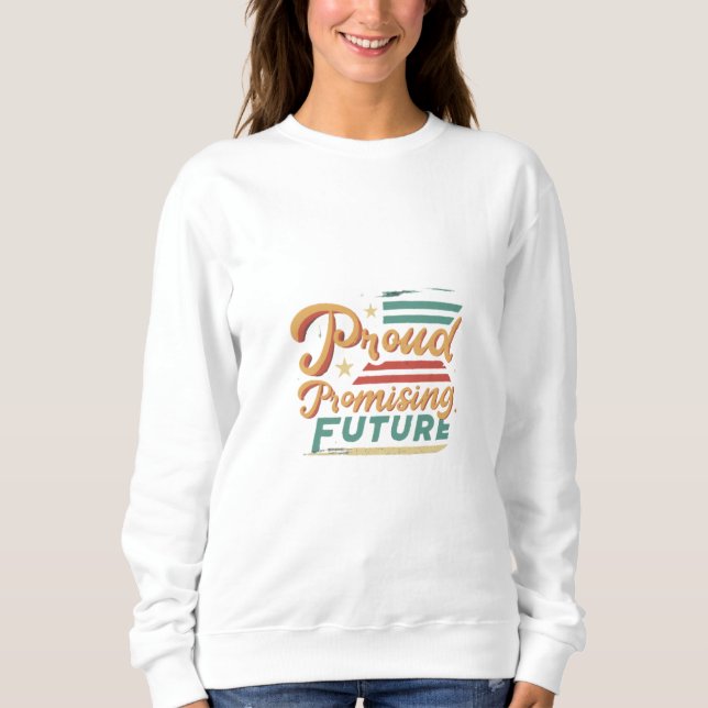 stolt förfluten, lovande framtida sötskjorta t shirt (Framsida)