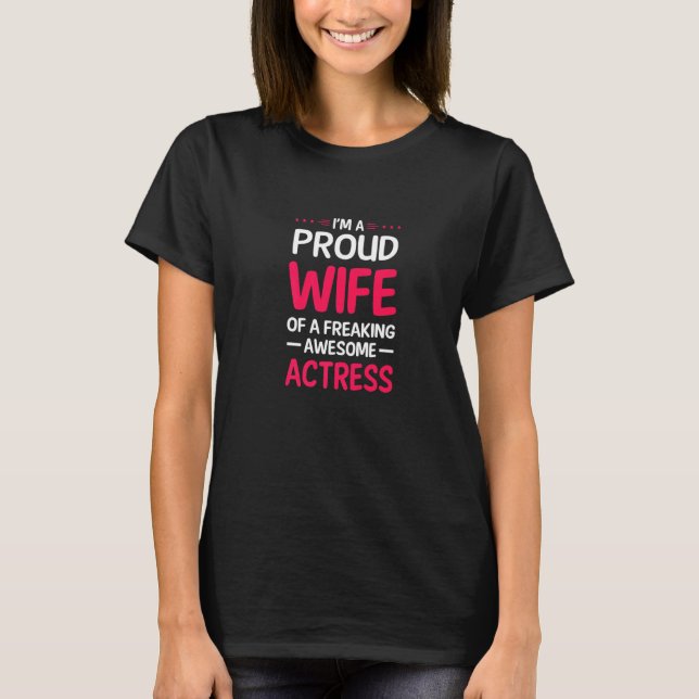 stolt hustru i Freaking Fantastisk Actress T Shirt (Framsida)
