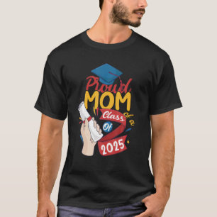 stolt Mamma av 2025 års högsta Student-klass 25 Gr T Shirt