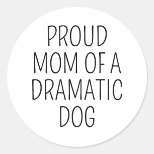 stolt Mamma i det dramatiska Hund Rolig hund Mamma Runt Klistermärke