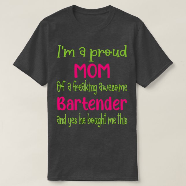 stolt mamma över att ha befriat fantastisk Bartend T Shirt (Design framsida)