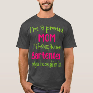 stolt mamma över att ha befriat fantastisk Bartend T Shirt