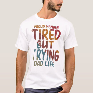 Stolt medlem trött men försöker Pappa Liv Roligt p T Shirt