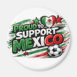 STOLT ÖVER ATT STÖDJA MEXICO | Mexikansk stolthet  Magnet