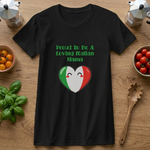 Stolt över att vara en kärleksfull italiensk mamma t shirt