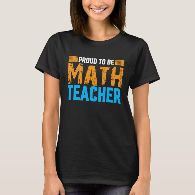 stolt över att vara Math Teacher Lärare i framtide T Shirt (Framsida)