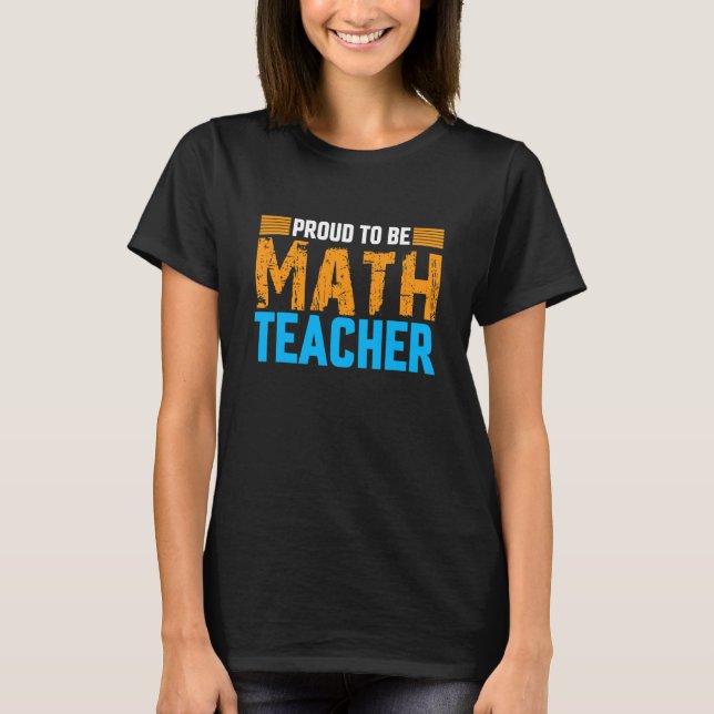 stolt över att vara Math Teacher Lärare i framtide T Shirt (Framsida)