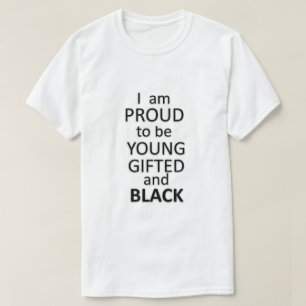 stolt över att vara ung, begåvad och svart t shirt