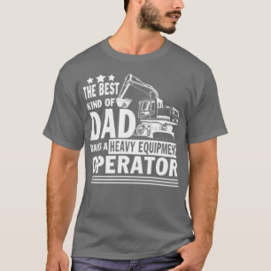 stolt Pappa om en tung utrustningsoperatör T Shirt