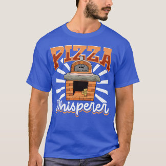 Stone Oven Pizza Whisperer Pizza Maker T Shirt
