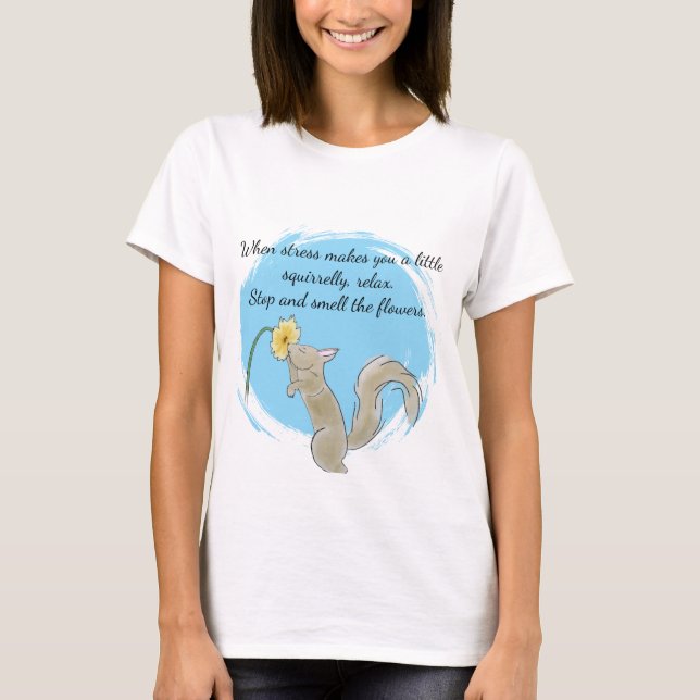 Stop and smell the flowers with a squirrel t shirt (Framsida)