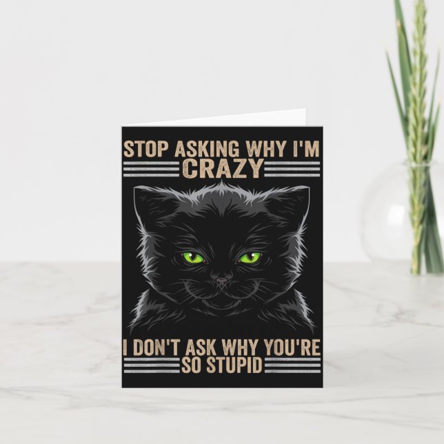 Stop Asking Why Im Crazy Cat  Kort (Framsida)