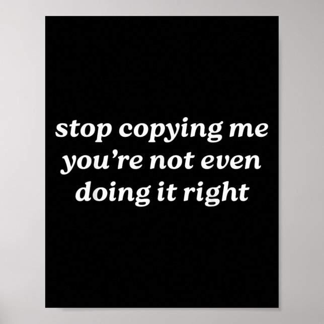 Stop Copying Me You're Not Even Doing It Right Y2k Poster (Framsidan)