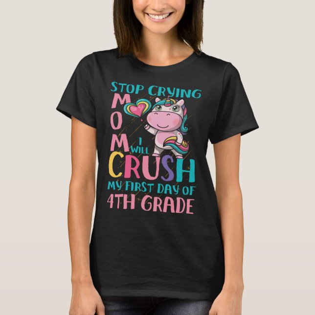 Stop Crying Mom I will Crush fourth 4th grade Unic T Shirt (Framsida)