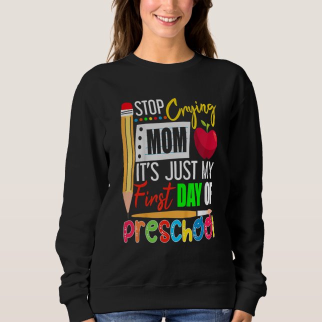 Stop Crying Mom It's Just My First Day Of Preschoo T Shirt (Framsida)