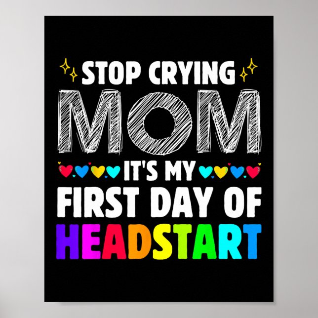 Stop Crying Mom It's My 1st Day Of Headstart Back  Poster (Framsidan)