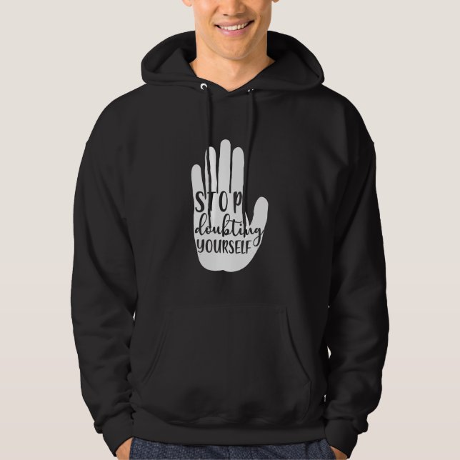 Stop doubting yourself Mental Health Hoodie (Framsida)