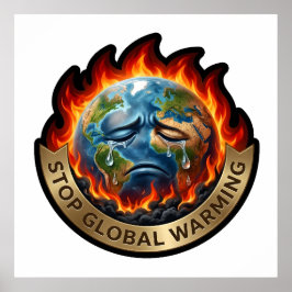 Stop Global Warming Crying Earth Flame Environment Poster