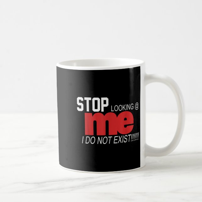 Stop Looking Me I Do Not Exist Funny Saying Women' Kaffemugg (Höger)