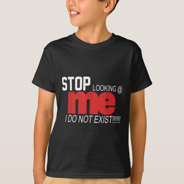Stop Looking Me I Do Not Exist Funny Saying Women' T Shirt (Framsida)
