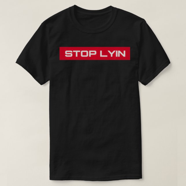 STOP LYIN NOVELTY T SHIRT (Design framsida)