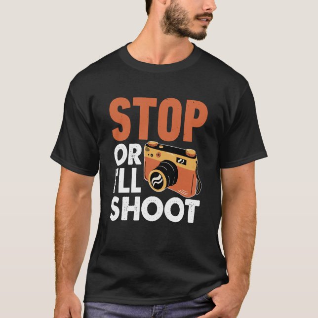 Stop Or I'll Shoot Photographers Camera T Shirt (Framsida)