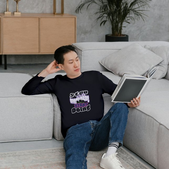 Stop Overthinking,Start Doing. Long sleeve t-shirt (Skapare uppladdad)