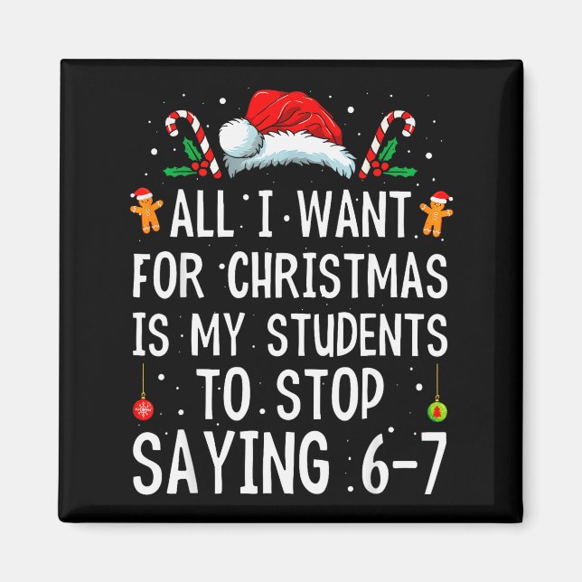 Stop Saying 6-7 Funny Teacher 67 Christmas Meme Si Magnet (Framsidan)