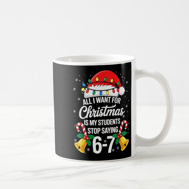Stop Saying 6-7 Funny Teacher Students 67 Christma Kaffemugg (Höger)