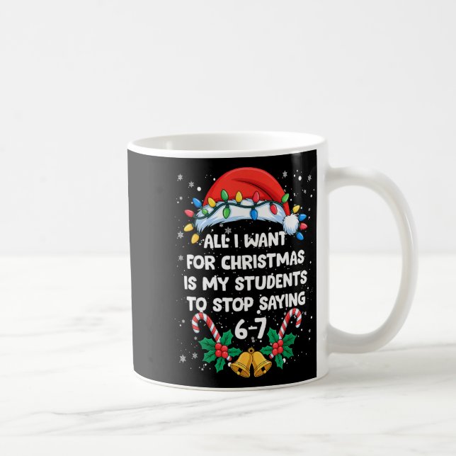 Stop Saying 6-7 Funny Teacher Students 67 Christma Kaffemugg (Höger)