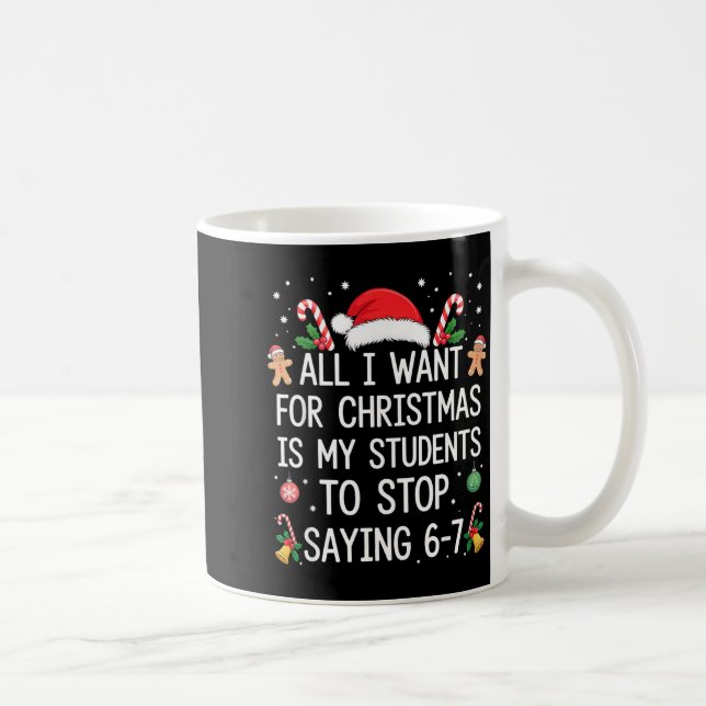 Stop Saying 6-7 Funny Teacher Students 67 Christma Kaffemugg (Höger)