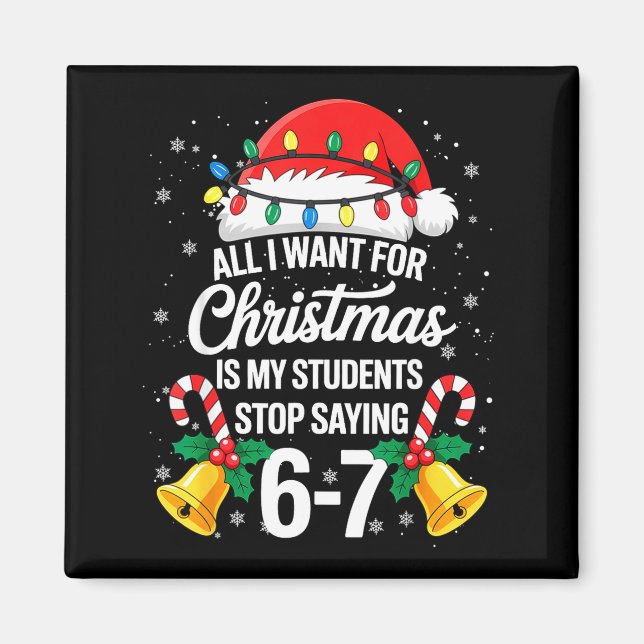 Stop Saying 6-7 Funny Teacher Students 67 Christma Magnet (Framsidan)