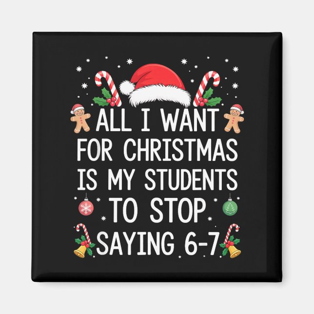 Stop Saying 6-7 Funny Teacher Students 67 Christma Magnet (Framsidan)