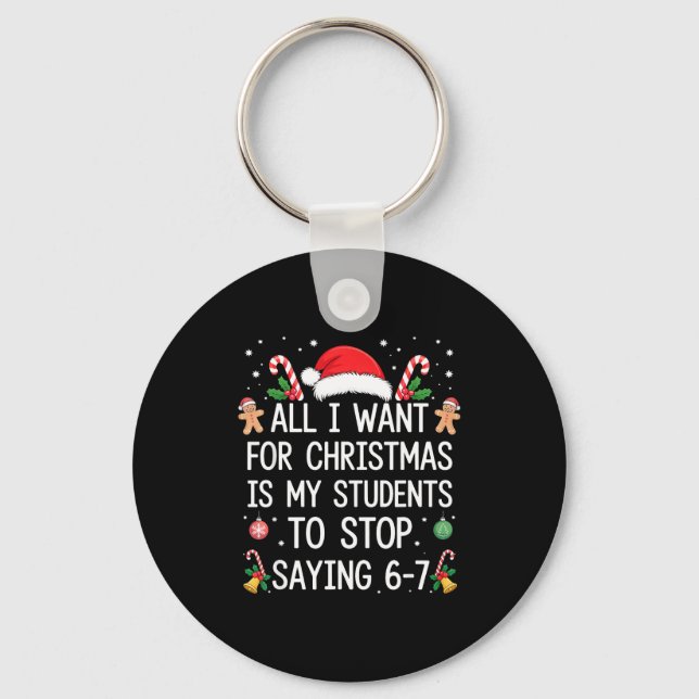 Stop Saying 6-7 Funny Teacher Students 67 Christma Nyckelring (Framsida)