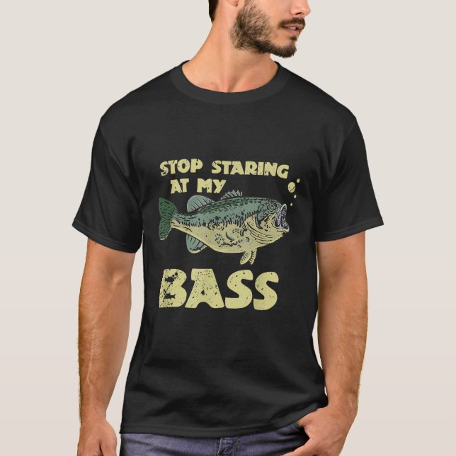 Stop Staring At My B Funny Mens Fishing B Fishing  T Shirt (Framsida)