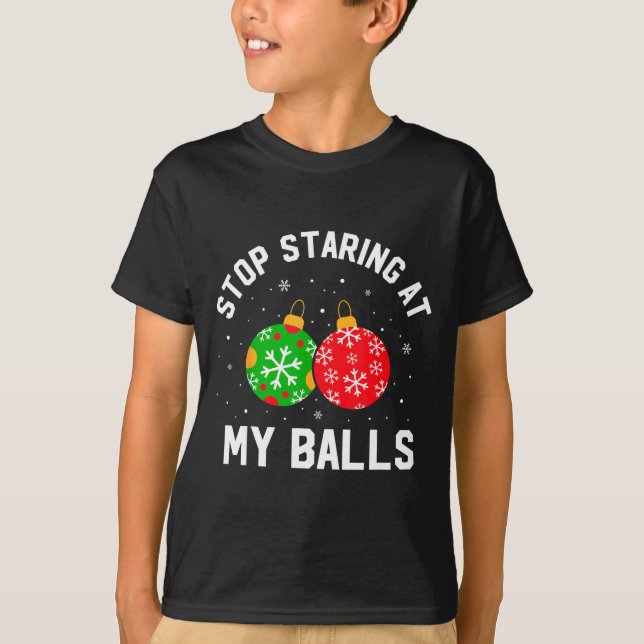 Stop Staring At My Funny Dirty Christmas Adult Hum T Shirt (Framsida)