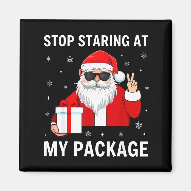 Stop Staring At My Package Christmas Adult Humor F Magnet (Framsidan)